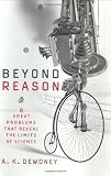 Beyond Reason: Eight Great Problems That Reveal the Limits of Science