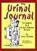 The Urinal Journal: The Complete Book of Men's Bathroom Behavior