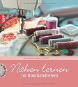 N&auml;hen lernen im Handumdrehen: Der schnelle N&auml;hkurs