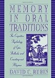Memory in Oral Traditions: The Cognitive Psychology of Epic, Ballads, and Counting-out Rhymes