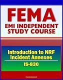 21st Century FEMA Study Course: Introduction to NRF Incident Annexes (IS-830) - National Response Framework (NRF), Biological, Nuclear/Radiological, Mass Evacuation
