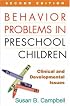 Behavior Problems in Preschool Children, Second Edition: Clinical and Developmental Issues