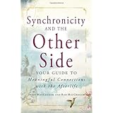 Synchronicity and the Other Side: Your Guide to Meaningful Connections with the Afterlife