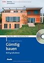 G&uuml;nstig Bauen. Richtig kalkulieren - Kosten sparen