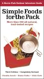 Simple Foods for the Pack: More than 200 all-natural, trail-tested recipes (Sierra Club Outdoor Adventure Guide)