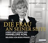 Die Frau an seiner Seite: Leben und Leiden der Hannelore Kohl - Heribert Schwan