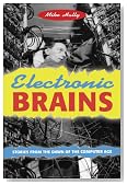Electronic Brains: Stories from the Dawn of the Computer Age