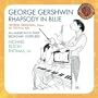 George Gershwin: Rhapsody in Blue; An American in Paris; Broadway Overtures