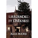 Surrounded by Darknessby Moore Alice Moore