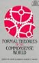 Formal Theories of the Commonsense World (Ablex Series in Artificial Intelligence)