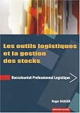 Les outils logistiques et la gestion des stocks Baccalauréat professionnel Logistique.