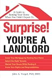 Surprise! You're a Landlord: A Guide to Renting Your Home When You Didn't Expect To