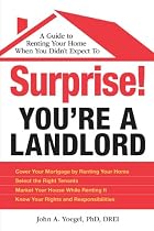 Surprise! You're a Landlord: A Guide to Renting Your Home When You Didn't Expect To