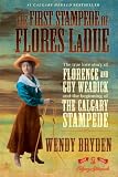 The First Stampede of Flores LaDue: The True Love Story of Florence and Guy Weadick and the Beginning of the Calgary Stampede