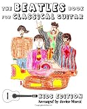 The Beatles Book for Classical Guitar, Kids Edition: (Easy Guitar Solo, In Standard Notation and Tablature)