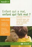Revue De Boeck  / Enfant qui a mal, enfant qui fait mal ? Nourrissons - Petits enfants : Conseils pour les parents adoptifs et les parents d'accueil