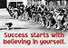 Success Starts with Believing in Yourself Poster
