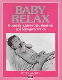 Baby relax : a parent's guide to baby massage and baby gymnastics