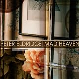Peter Eldridge Mad Heaven