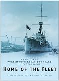 Home of the fleet : a century of Portsmouth Royal Dockyard in photographs