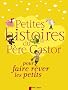 Petites histoires du P�re Castor pour faire r�ver les petits