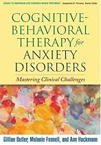 Cognitive-behavioral Therapy for Anxiety Disorders (Guides to Individualized Evidence-based Treatment)