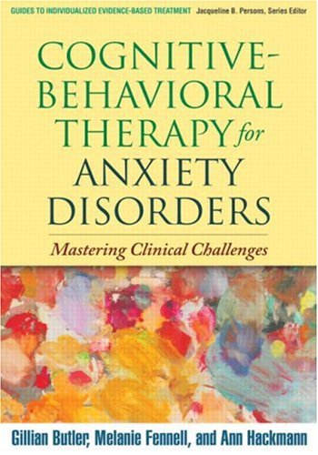Cognitive-behavioral Therapy for Anxiety Disorders (Guides to Individualized Evidence-based Treatment) (Guides to Individualized Evidence-based Treatment)