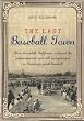 The Last Baseball Town: How Campbell, California achieved the unprecedented, and still unduplicated, in American youth baseball