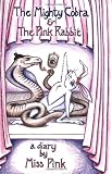 The Mighty Cobra and The Pink Rabbit: A Diary