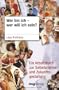 Wer bin ich - wer will ich sein? Ein Arbeitsbuch zur Selbstanalyse und Zukunftsgestaltung