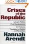 Crises of the Republic: Lying in Politics; Civil Disobedience; On Violence; Thoughts on Politics and Revolution