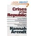 Crises of the Republic: Lying in Politics; Civil Disobedience; On Violence; Thoughts on Politics and Revolution
