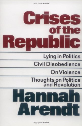 crises of the republic lying in politics civil disobedience on violence thoughts on politics and revolution