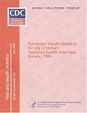 Summary Health Statistics for U.S. Children: National Health Interview Survey, 1999 (Vital and Health Statistics)