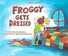 Froggy Gets Dressed