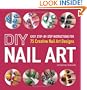 DIY Nail Art: Easy, Step-by-Step Instructions for 75 Creative Nail Art Designs