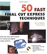 50 Fast Final Cut Express Techniques
