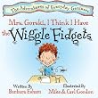 Mrs. Gorski, I Think I Have The Wiggle Fidgets (The Adventures of Everyday Geniuses)