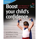 Boost Your Child's Confidence (52 Brilliant Ideas) ~ Lucy Morgans