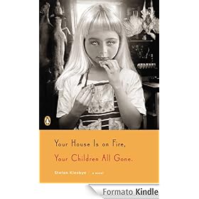 Your House Is on Fire, Your Children All Gone: A Novel [Formato Kindle]