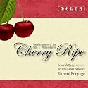 Cherry Ripe: Vocal Treasures of the 18th & 19th Centuries by J.C. Bach, Boyce, Arne, Cimarosa