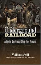 The Underground Railroad: Authentic Narratives and First-Hand Accounts