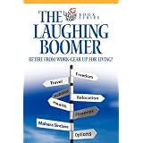The Laughing Boomer: Retire from Work - Gear Up for Living!by Mahara Sinclaire