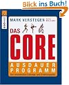Das Core-Ausdauerprogramm: Der revolution�re Trainings- und Ern�hrungsplan