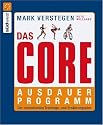 Das Core-Ausdauerprogramm: Der revolution&auml;re Trainings- und Ern&auml;hrungsplan