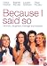 Because I Said So [2007]