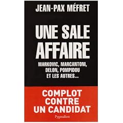 Une sale affaire : Markovic, Marcantoni, Delon, Pompidou et les autres...