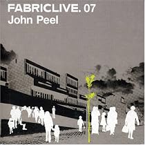 FABRICLIVE07: John Peel