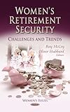 WOMEN'S RETIREMENT SECURITY : CHALLENGES AND TRENDS