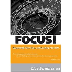 FOCUS! Organizing Your Time and Leading Your Life